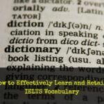 How to Effectively Learn and Retain IELTS Vocabulary