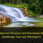 How to Improve Fluency and Coherence for IELTS Speaking: Tips and Strategies