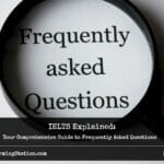 IELTS Explained_ Your Comprehensive Guide to Frequently Asked Questions