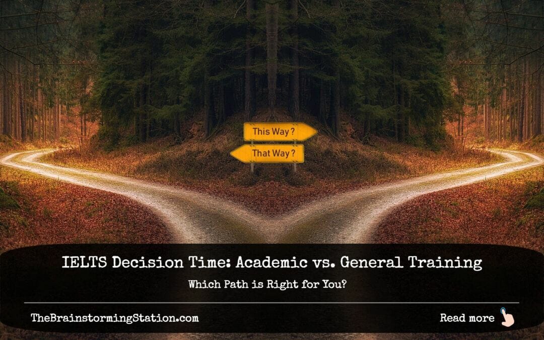 TBR IELTS Decision Time: Academic vs. General Training – Which Path is Right for You?