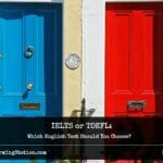IELTS or TOEFL Which English Test Should You Choose